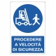 Cartello segnalatore - 50x70 cm - PROCEDERE A VELOCITA' DI SICUREZZA - alluminio - Cartelli Segnalatori