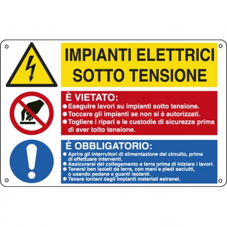 Cartello segnalatore multisimbolo - 50x33,3 cm - IMPIANTI ELETTRICI SOTTO TENSIONE/E' VIETATO…/E' OBBLIGATORIO… - alluminio - Ca